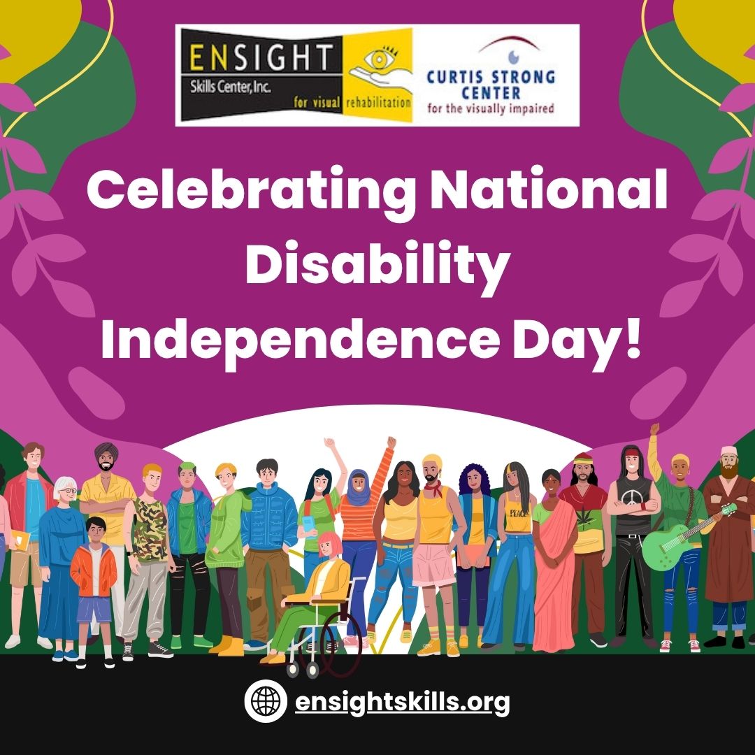 A colorful promotional graphic celebrating National Disability Independence Day. The image features the logos of Ensight Skills Center, Inc., and Curtis Strong Center at the top. The main text reads 'Celebrating National Disability Independence Day!' in large white letters against a purple background decorated with green and yellow circular elements. Below the text is an illustration showing a diverse group of people of various ages, ethnicities, and abilities standing together, including a person in a wheelchair and people with different assistive devices. The group represents inclusivity and community. At the bottom is the website ensightskills.org with a globe icon.