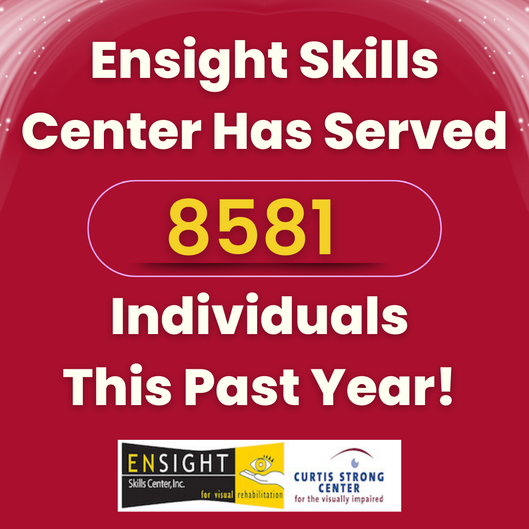 Ensight Skills Center served 8,581 visually impaired individuals this past year