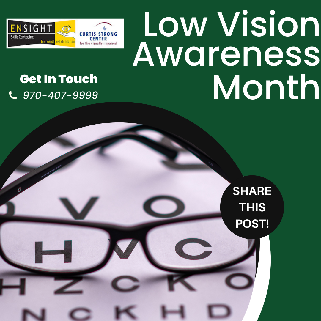 Social media graphic with dark green background promoting Low Vision Awareness Month. Features the Ensight Skills Center and the Curtis Strong Center for the Visually Impaired logos in the top left corner. The 'Get In Touch 970-407-9999' contact information appears in white text on the left side. Large white text reading 'Low Vision Awareness Month' spans the top right. Central image shows eyeglasses resting on an eye chart with visible letters. Black circular badge in bottom right reads 'SHARE THIS POST!' in white text.