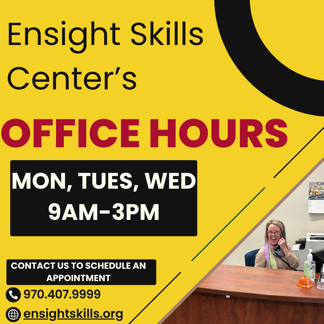 Social media graphic with a yellow background and black geometric design elements announcing Ensight Skills Center's office hours. Features bold red text reading 'OFFICE HOURS' with hours listed as Monday, Tuesday, Wednesday 9 AM-3 PM in white text on a black background. The bottom section includes contact information, including the phone number 970.407.9999 and the website ensightskills.org. The right side shows a photo of a smiling staff member with glasses and a colorful scarf sitting at the reception desk with a phone and hand sanitizer visible.